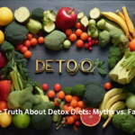 The Truth About Detox Diets: Myths Vs. Facts