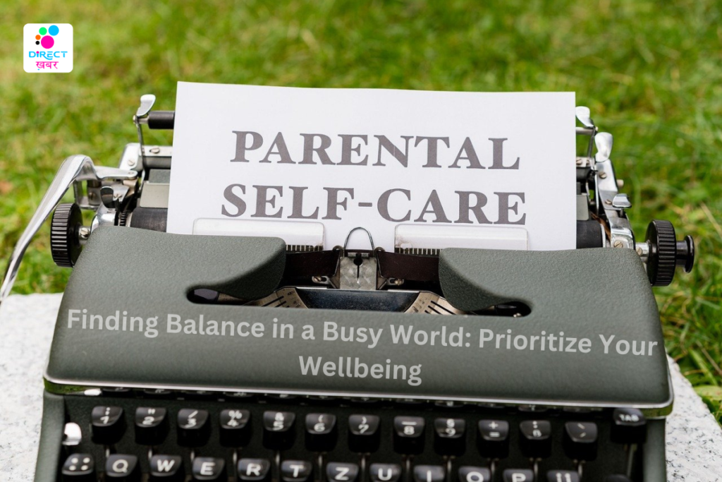 Finding Balance In A Busy World: Prioritize Your Wellbeing