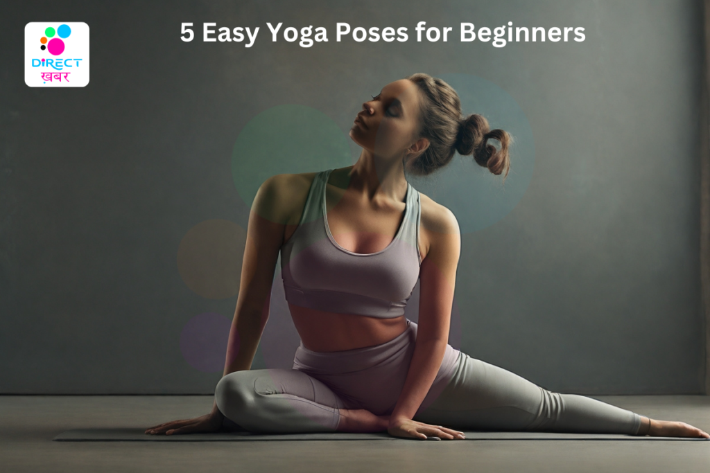 5 Easy Beginner Yoga Poses For Wellness Journey