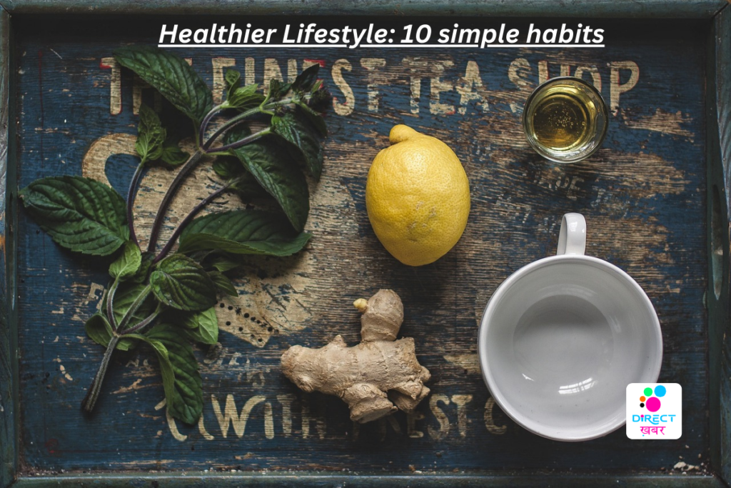 Healthier Lifestyle: 10 Simple Habits